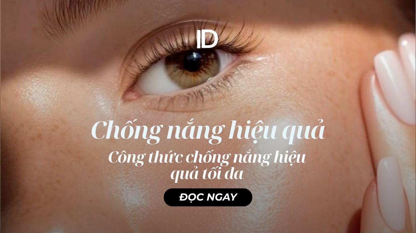 CÔNG THỨC CHỐNG NẮNG ĐẠT HIỆU QUẢ TỐI ĐA