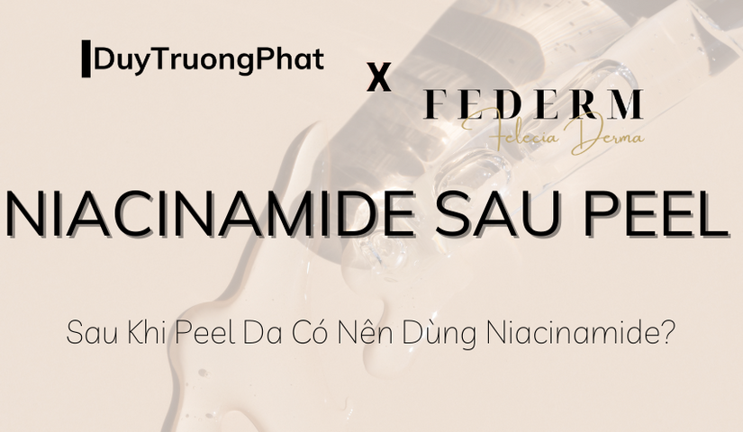 SAU KHI PEEL DA CÓ NÊN DÙNG NIACINAMIDE?