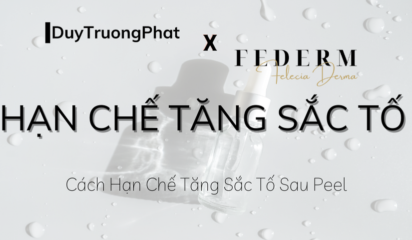 CÁCH HẠN CHẾ TĂNG SẮC TỐ SAU PEEL