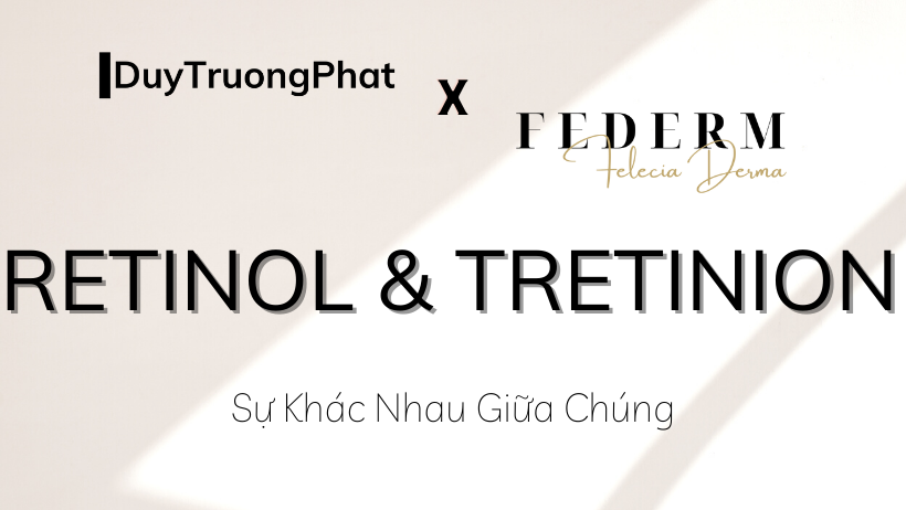 SỰ KHÁC NHAU GIỮA RETINOL VÀ TRETINOIN