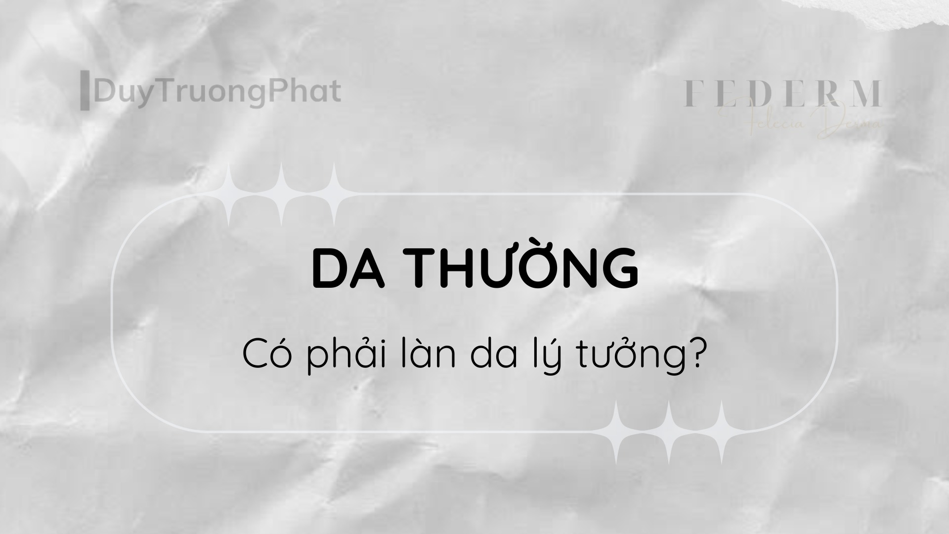 DA THƯỜNG CÓ PHẢI LÀN DA LÝ TƯỞNG?