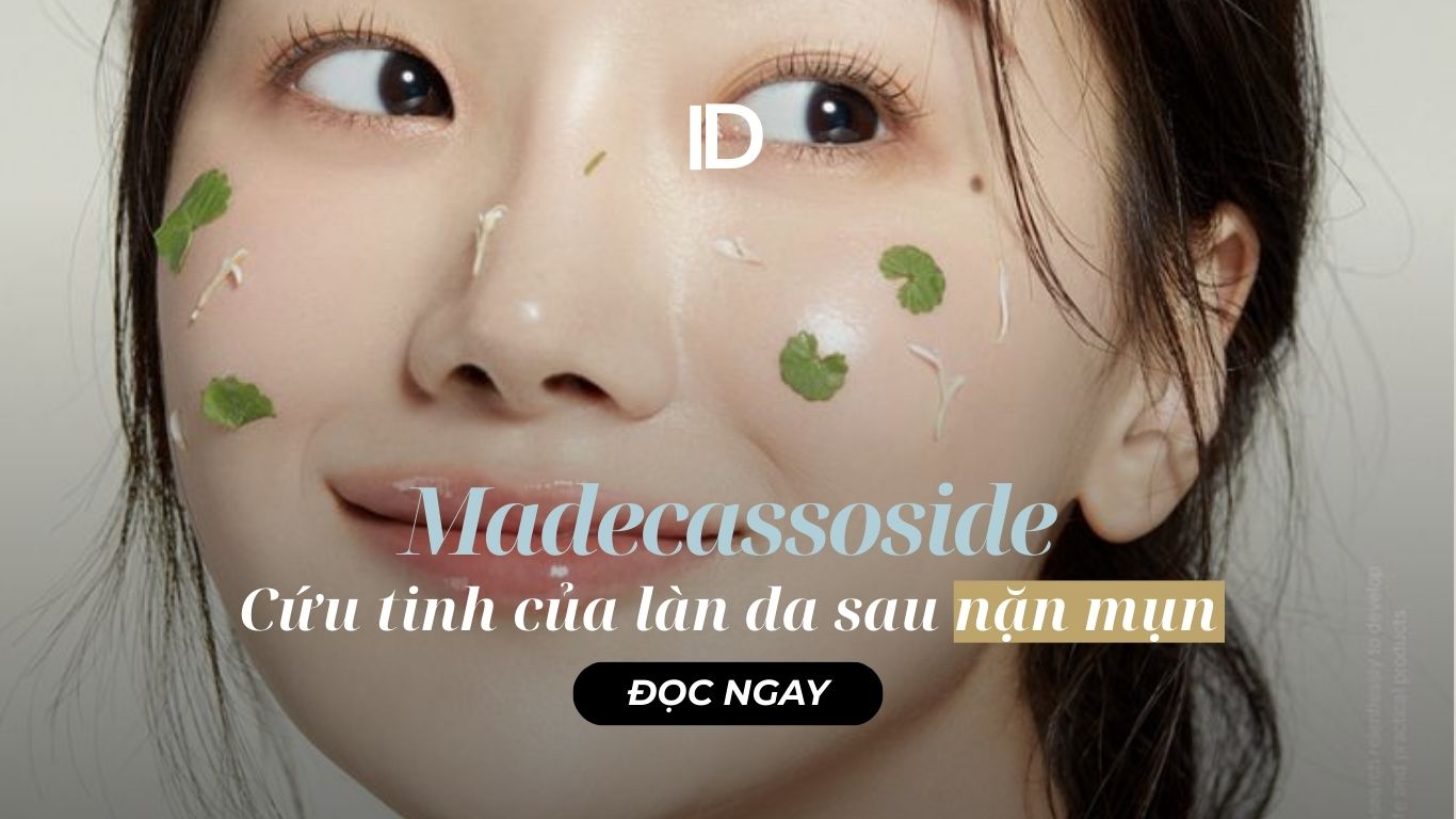 MADECASSOSIDE – CỨU TINH CỦA LÀN DA SAU NẶN MỤN