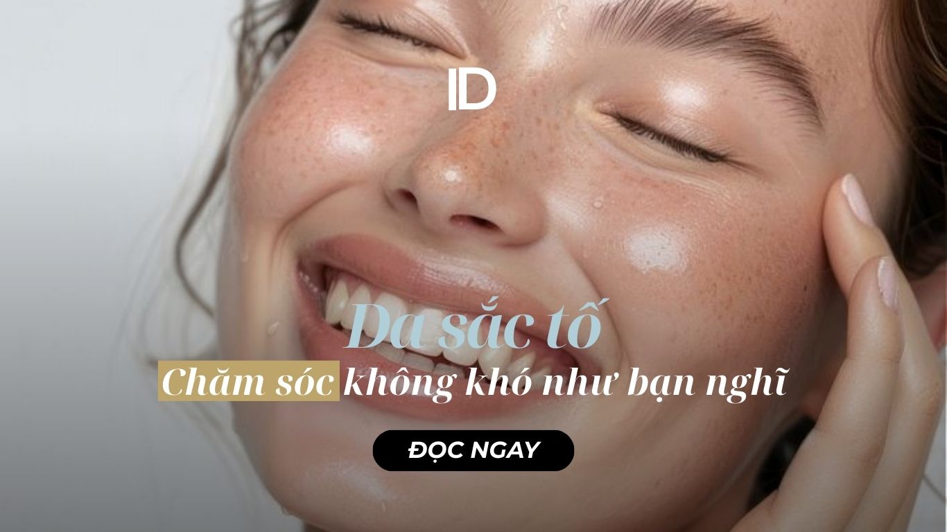 CHĂM SÓC MỘT LÀN DA SẮC TỐ KHÔNG KHÓ NHƯ BẠN NGHĨ