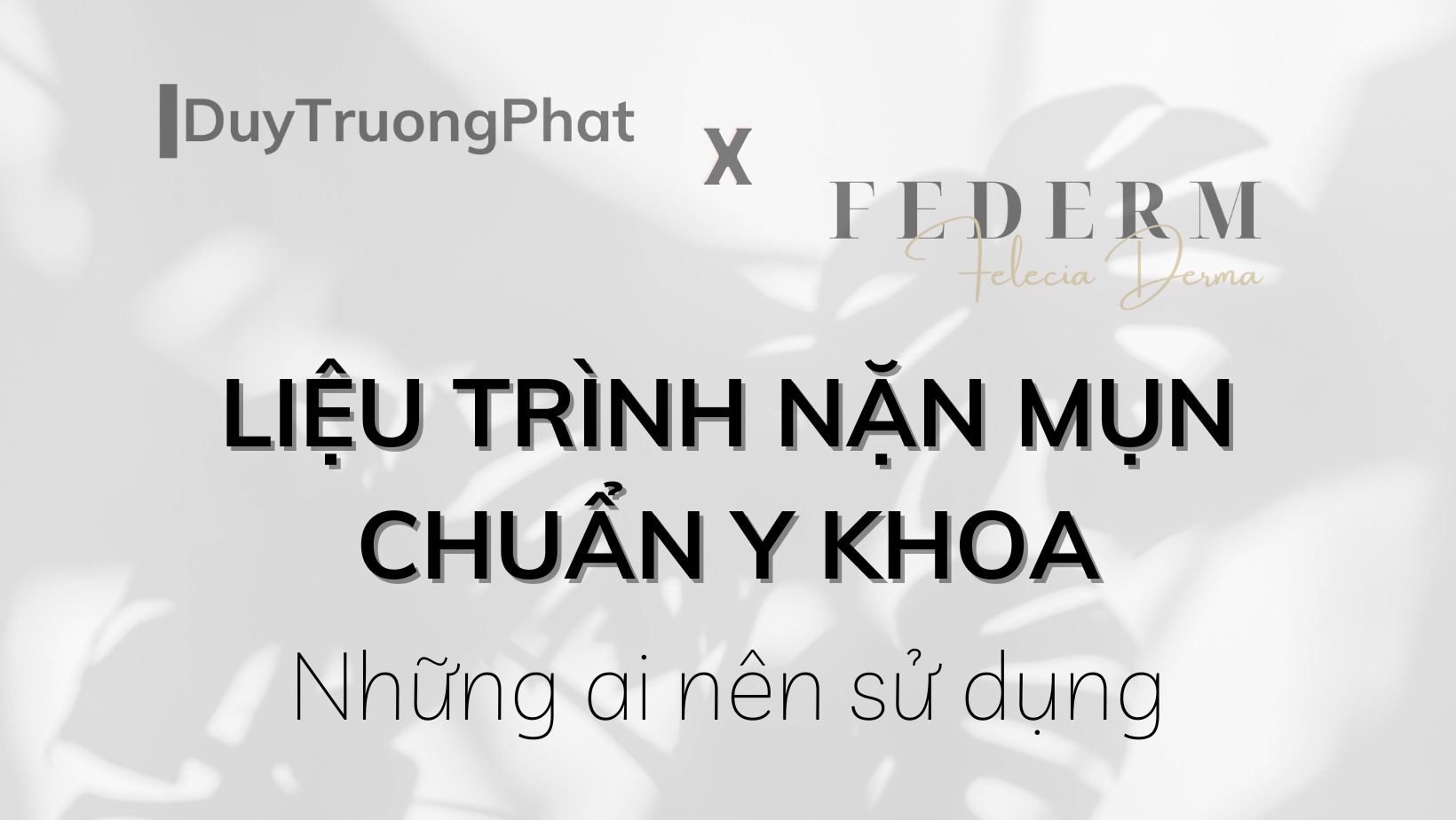 NHỮNG AI NÊN SỬ DỤNG LIỆU TRÌNH NẶN MỤN CHUẨN Y KHOA?