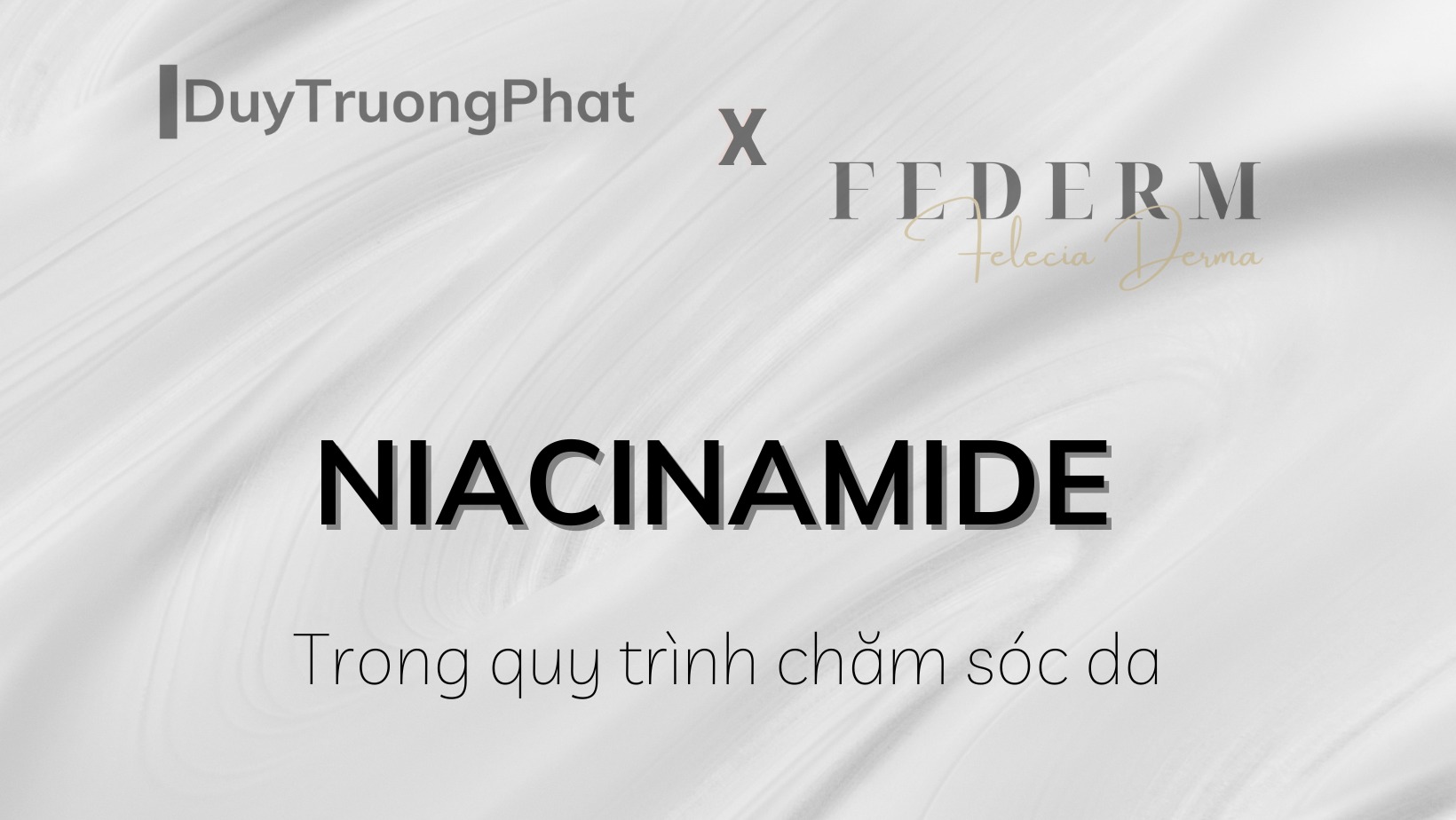 NIACINAMIDE CÓ TÁC DỤNG GÌ TRONG QUY TRÌNH CHĂM SÓC DA?