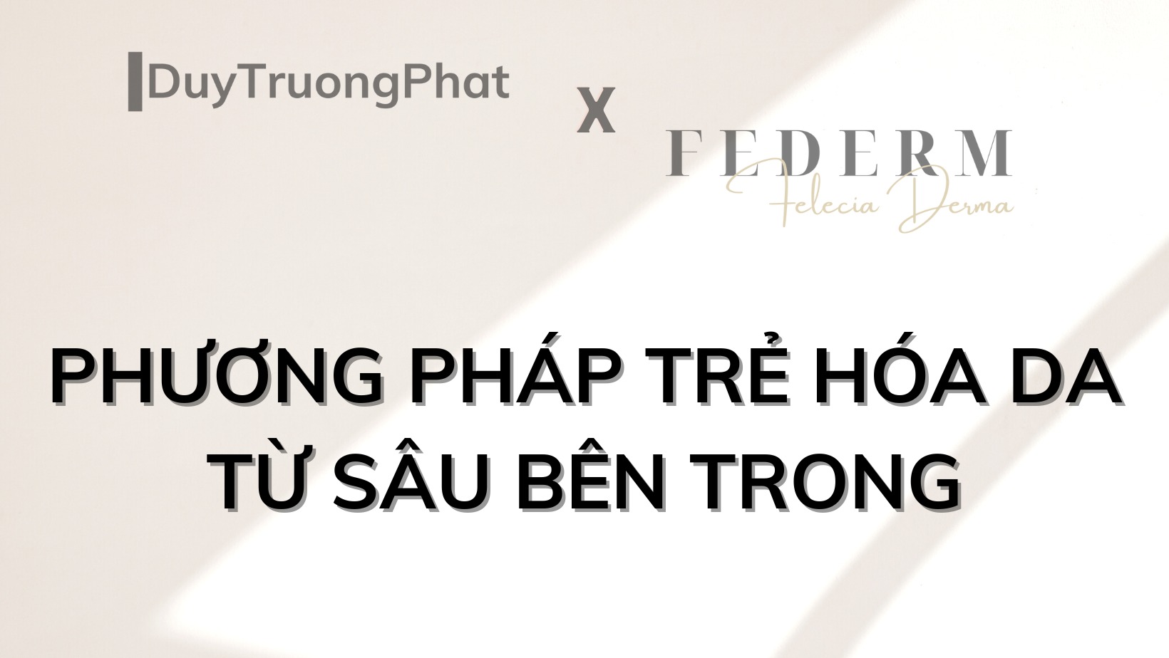 PHƯƠNG PHÁP TRẺ HÓA DA TỪ SÂU BÊN TRONG CÙNG BÁC SĨ CHUYÊN KHOA DA LIỄU