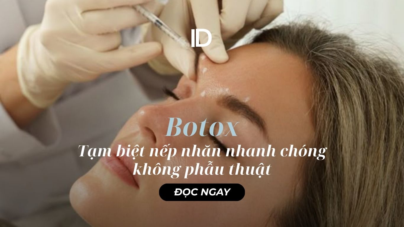 TẠM BIỆT NẾP NHĂN NHANH CHÓNG BẰNG BOTOX KHÔNG PHẪU THUẬT