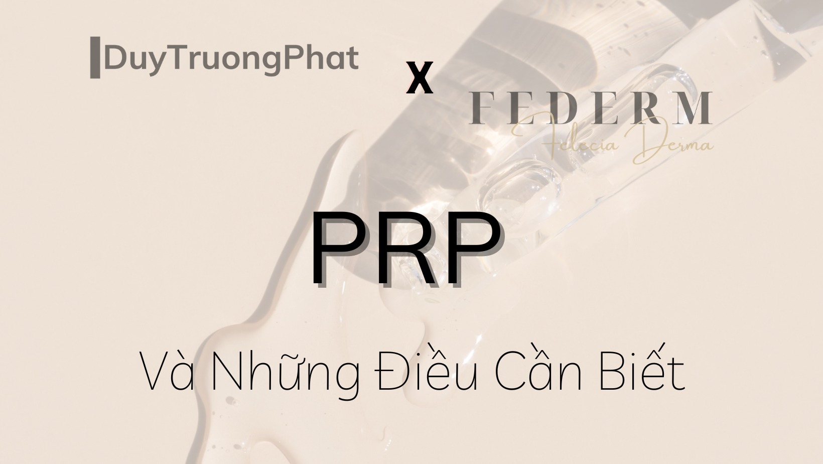 PRP VÀ NHỮNG ĐIỀU CẦN BIẾT TRONG CÔNG NGHỆ LÀM ĐẸP