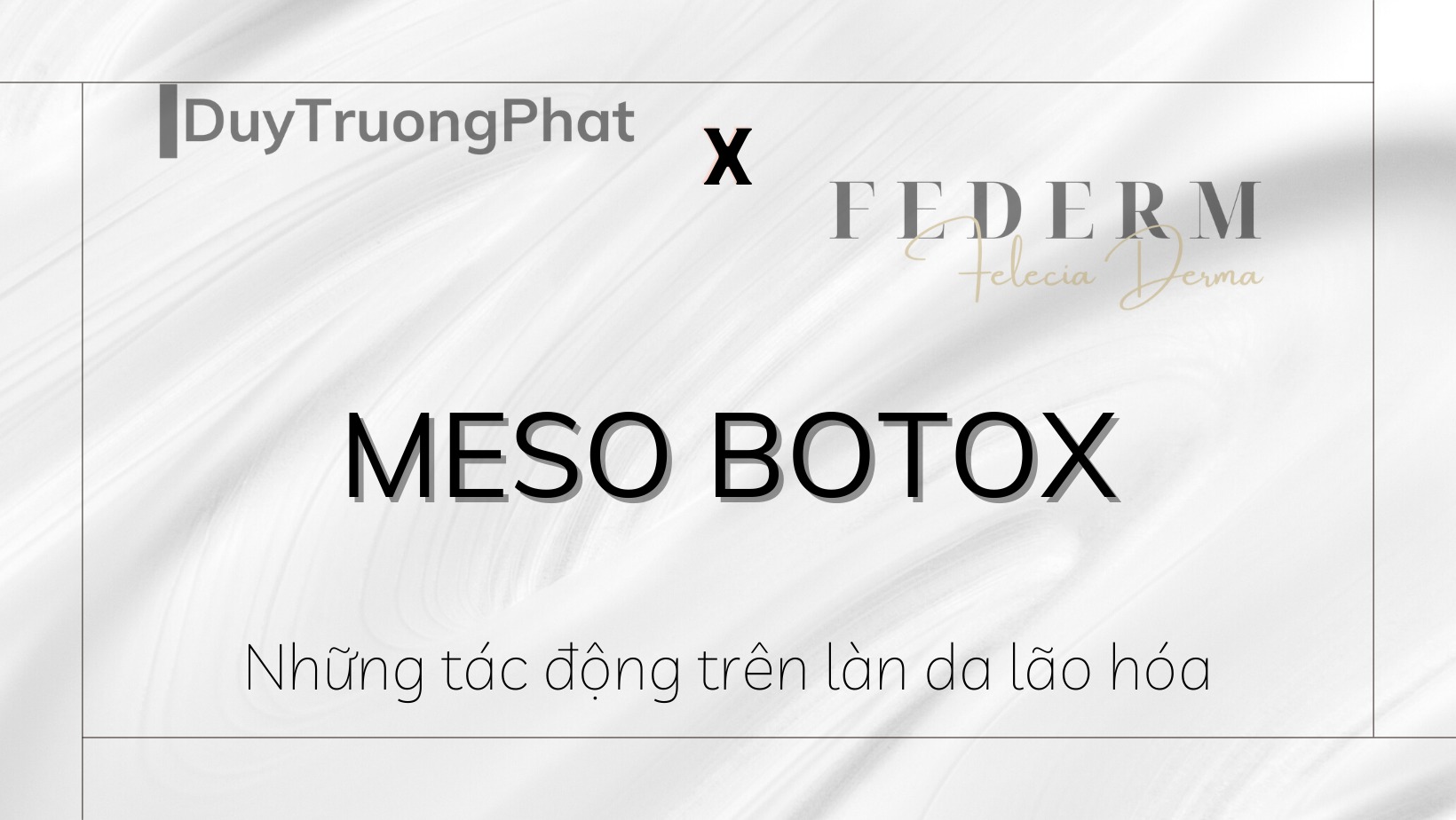 BOTOX MESO VÀ NHỮNG TÁC ĐỘNG TRÊN LÀN DA LÃO HÓA