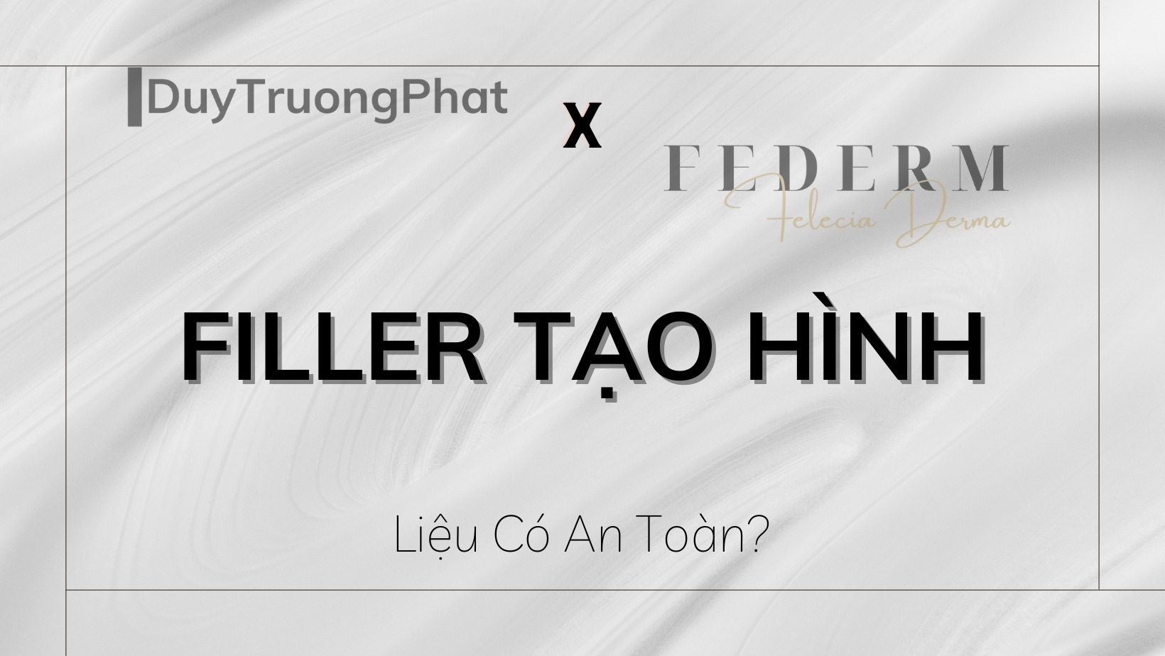 TIÊM FILLER TẠO HÌNH CÓ AN TOÀN HAY KHÔNG