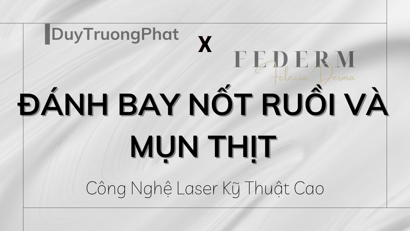 ĐÁNH BAY NỐT RUỒI VÀ MỤN THỊT VĨNH VIỄN VỚI CÔNG NGHỆ LASER KĨ THUẬT CAO