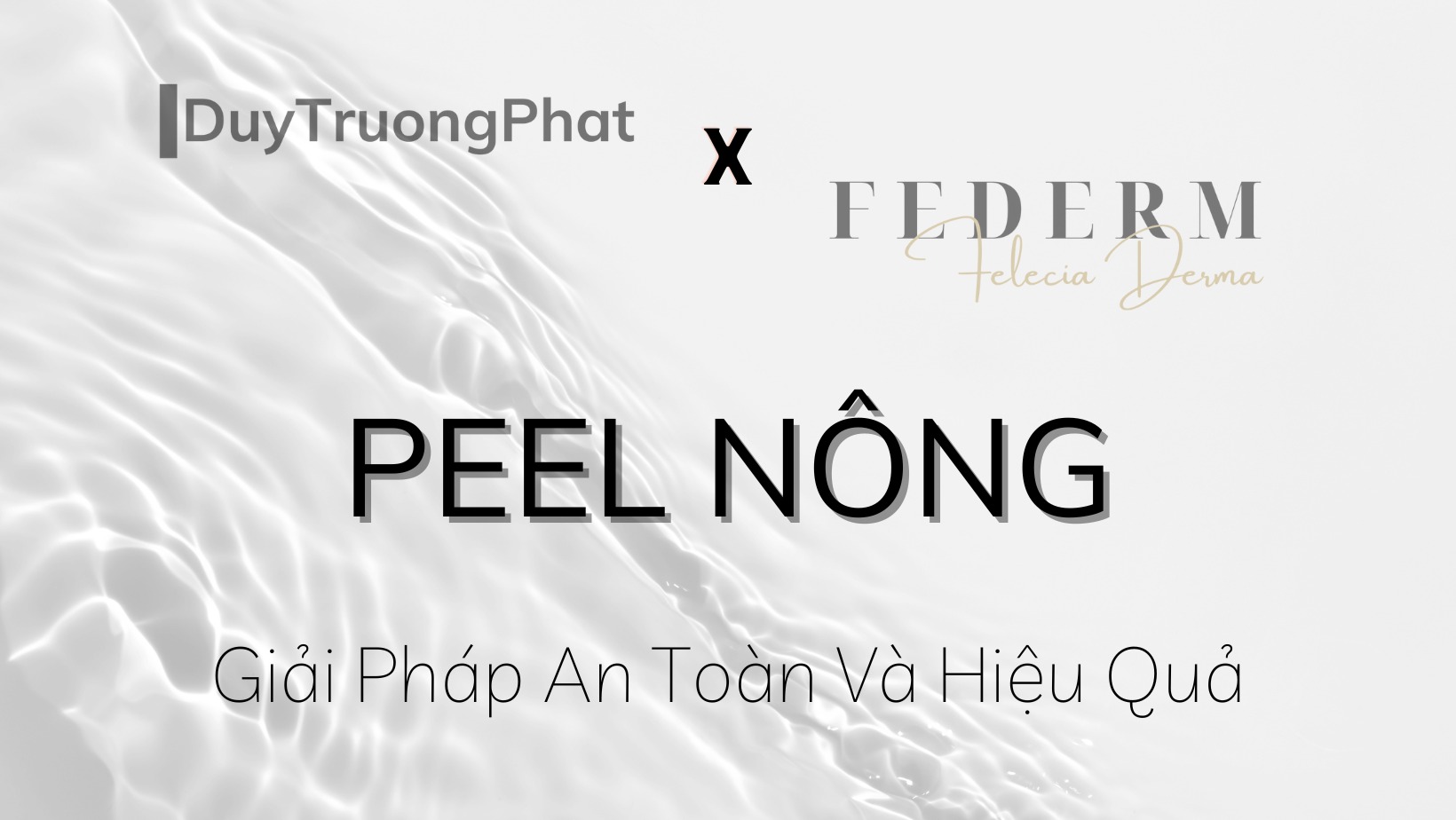 GIẢI PHÁP AN TOÀN VÀ HIỆU QUẢ CHO LÀN DA VỚI PHƯƠNG PHÁP PEEL NÔNG