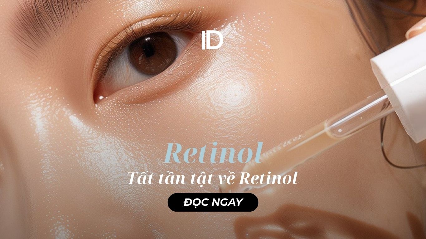 TẤT TẦN TẬT VỀ RETINOL: CÔNG DỤNG, CÁCH SỬ DỤNG VÀ LỢI ÍCH CHO DA
