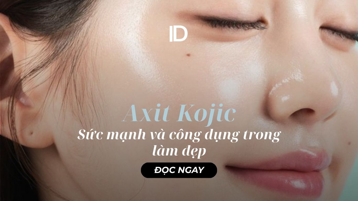 AXIT KOJIC: SỨC MẠNH VÀ CÔNG DỤNG TRONG LÀM ĐẸP