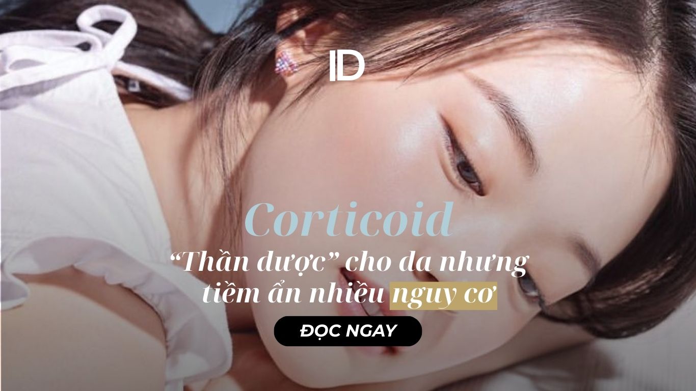 CORTICOID – “THẦN DƯỢC” CHO DA NHƯNG TÌM ẨN NHIỀU NGUY CƠ