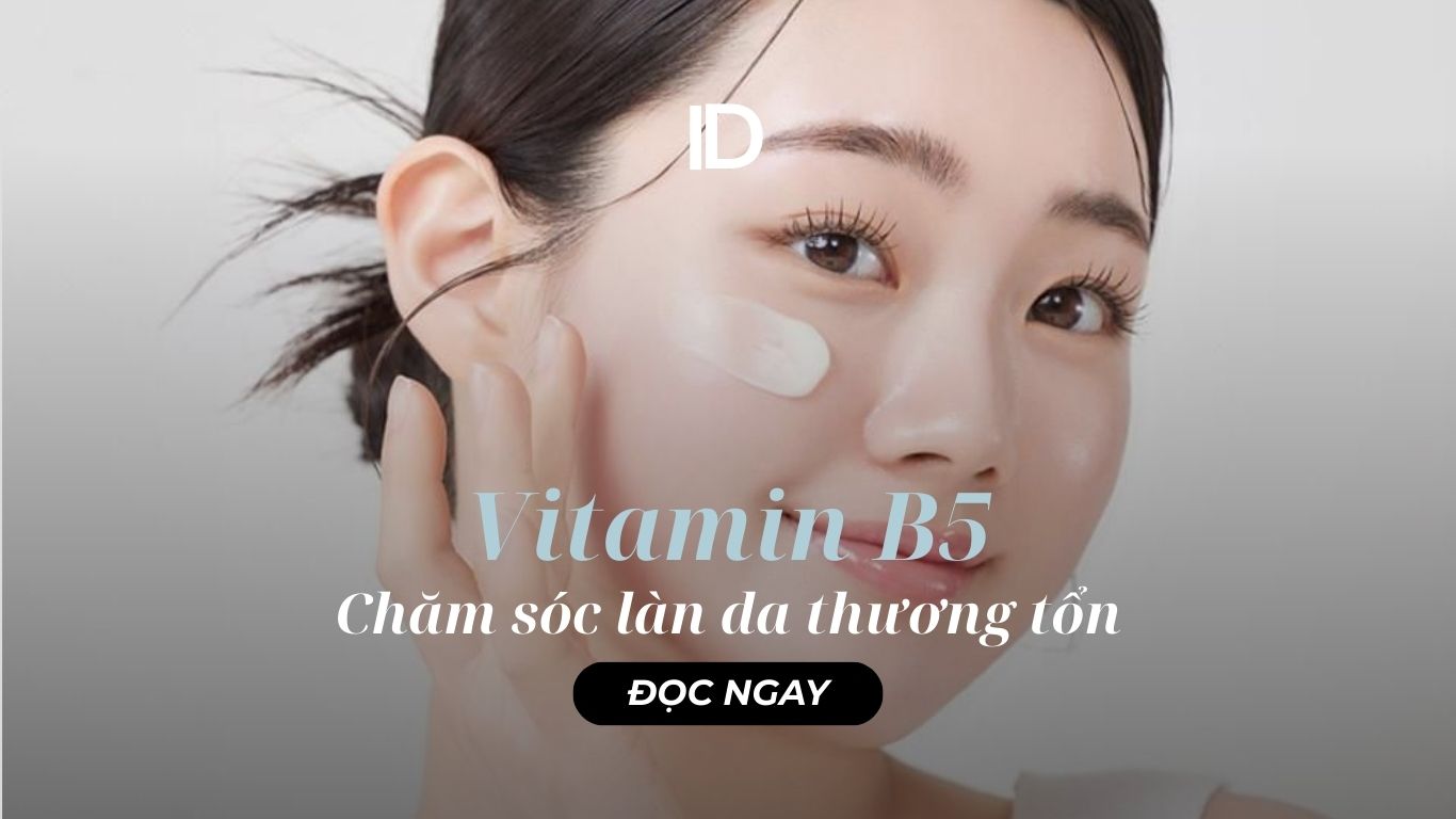 VITAMIN B5 VÀ SỰ CHĂM SÓC LÀN DA TỔN THƯƠNG