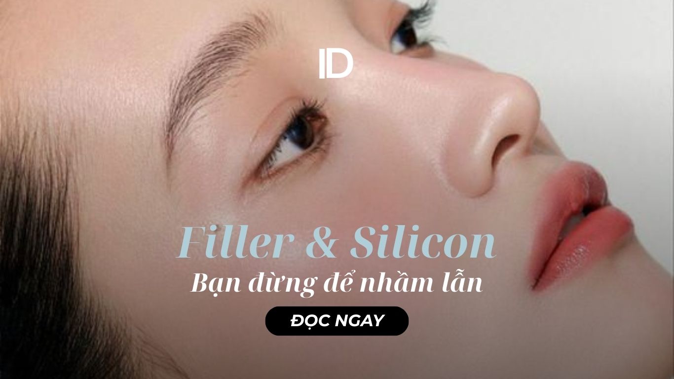 FILLER VÀ SILICON, BẠN ĐỪNG ĐỂ NHẦM LẪN