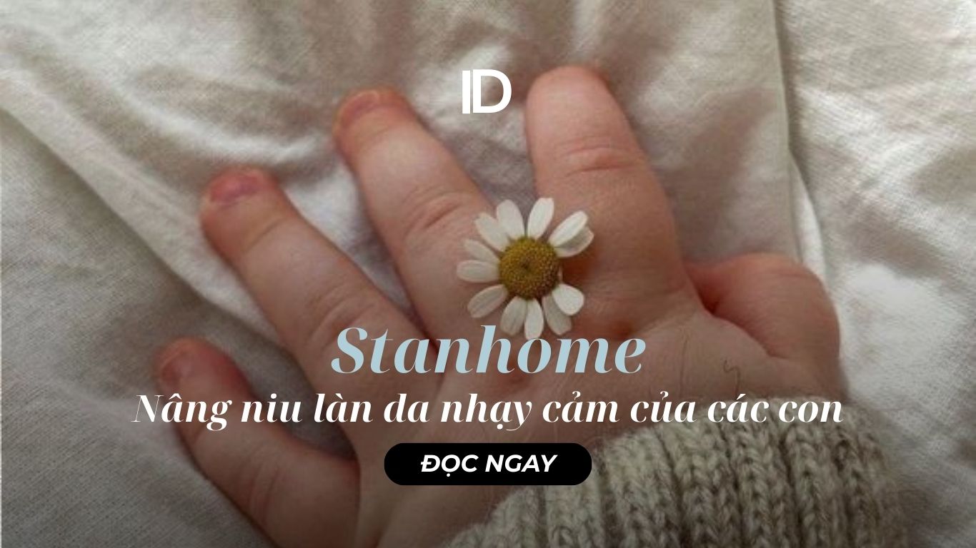 NÂNG NIU LÀN DA NHẠY CẢM CỦA CON BẠN VỚI STANHOME