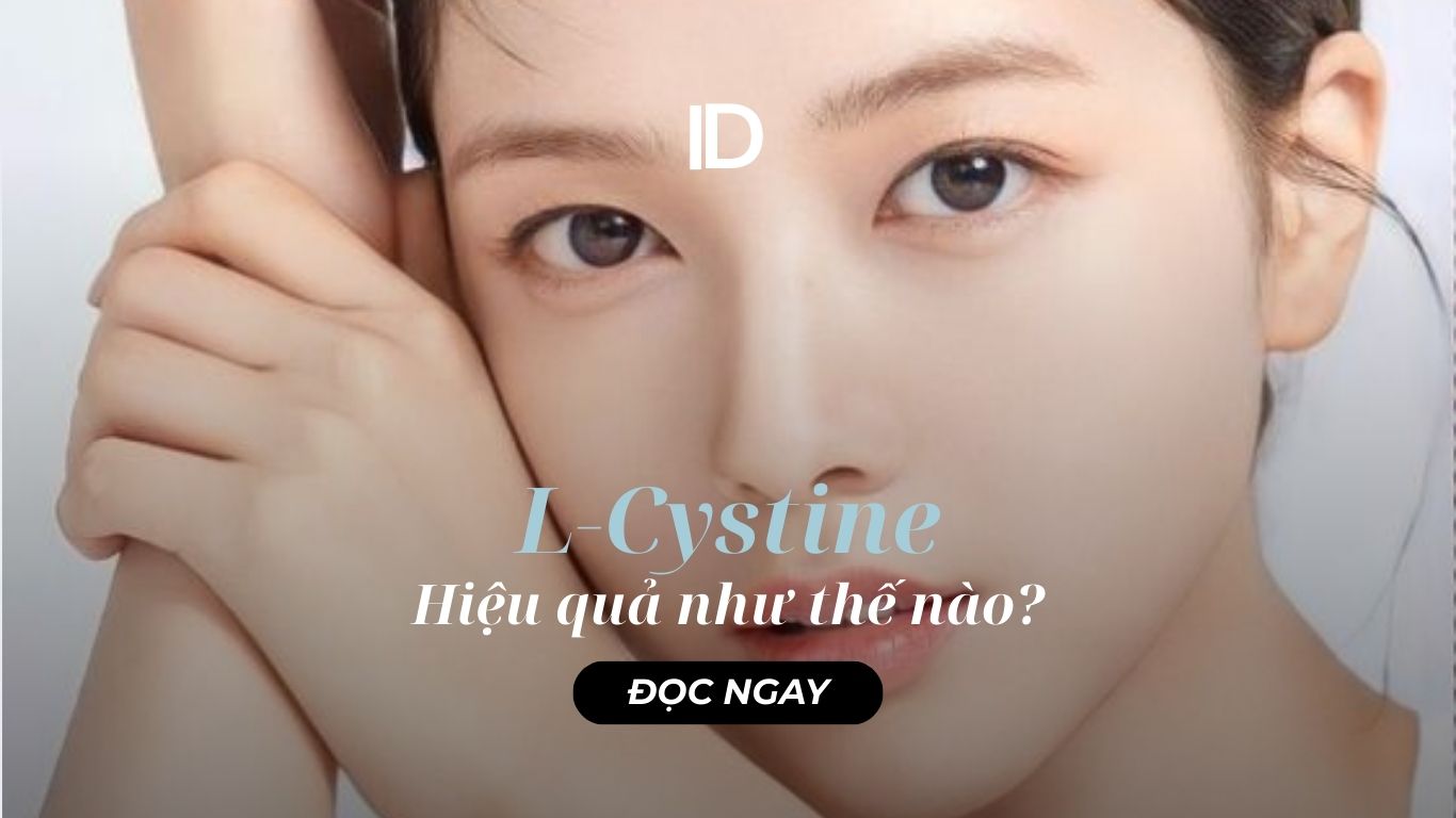 L-CYSTINE VÀ HIỆU QUẢ MANG LẠI CHO NGƯỜI DÙNG