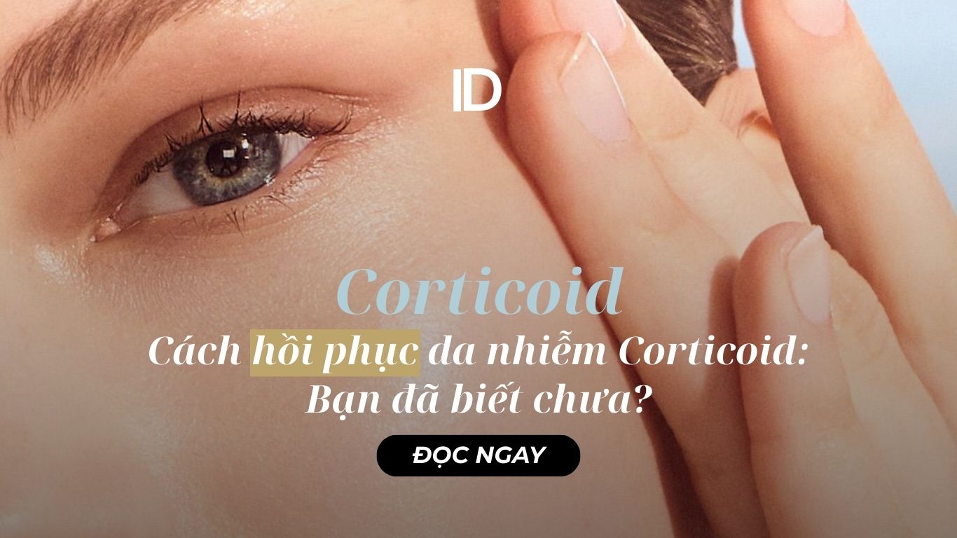 CÁCH PHỤC HỒI DA NHIỄM CORTICOID: BẠN ĐÃ BIẾT CHƯA?
