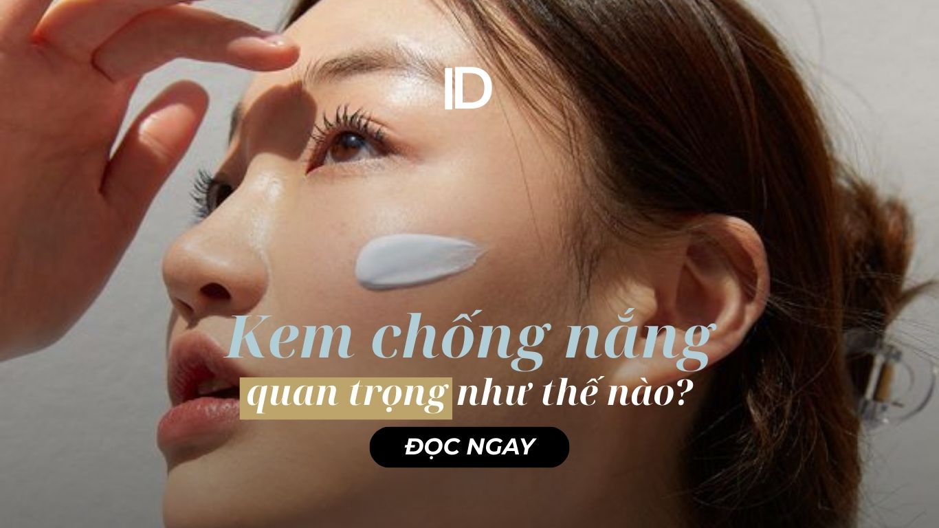 KEM CHỐNG NẮNG QUAN TRỌNG NHƯ THẾ NÀO ?