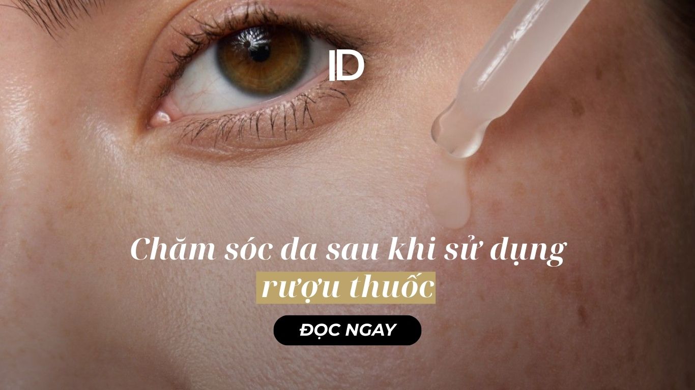 CHĂM SÓC DA SAU KHI SỬ DỤNG RƯỢU THUỐC