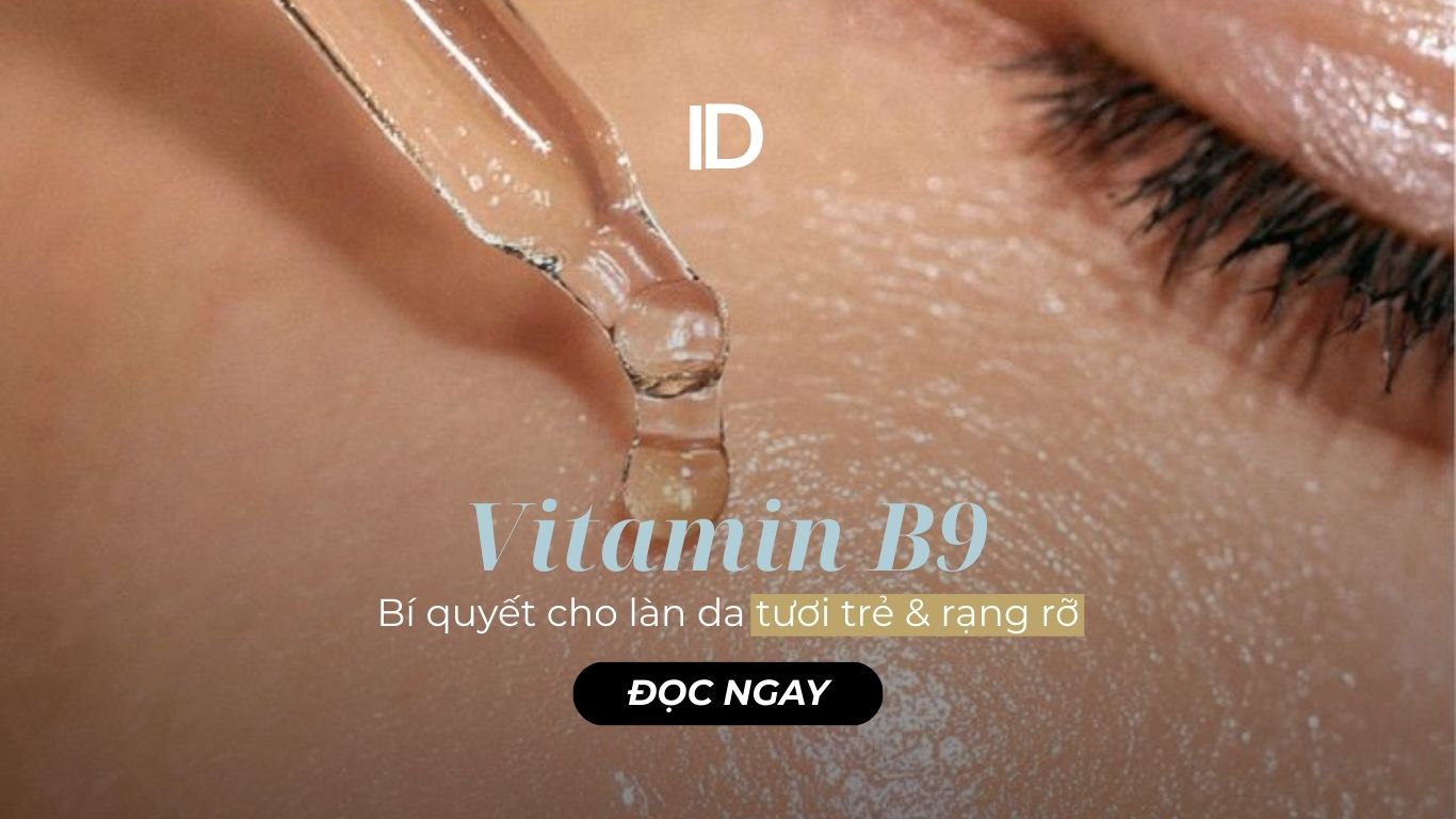 VITAMIN B9 – BÍ QUYẾT CHO LÀN DA TƯƠI TRẺ, RẠNG RỠ
