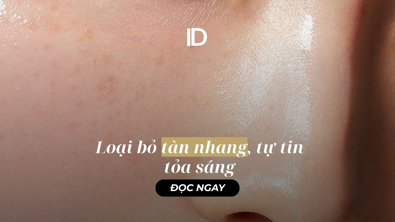 LOẠI BỎ TÀN NHANG, TỰ TIN TỎA SÁNG