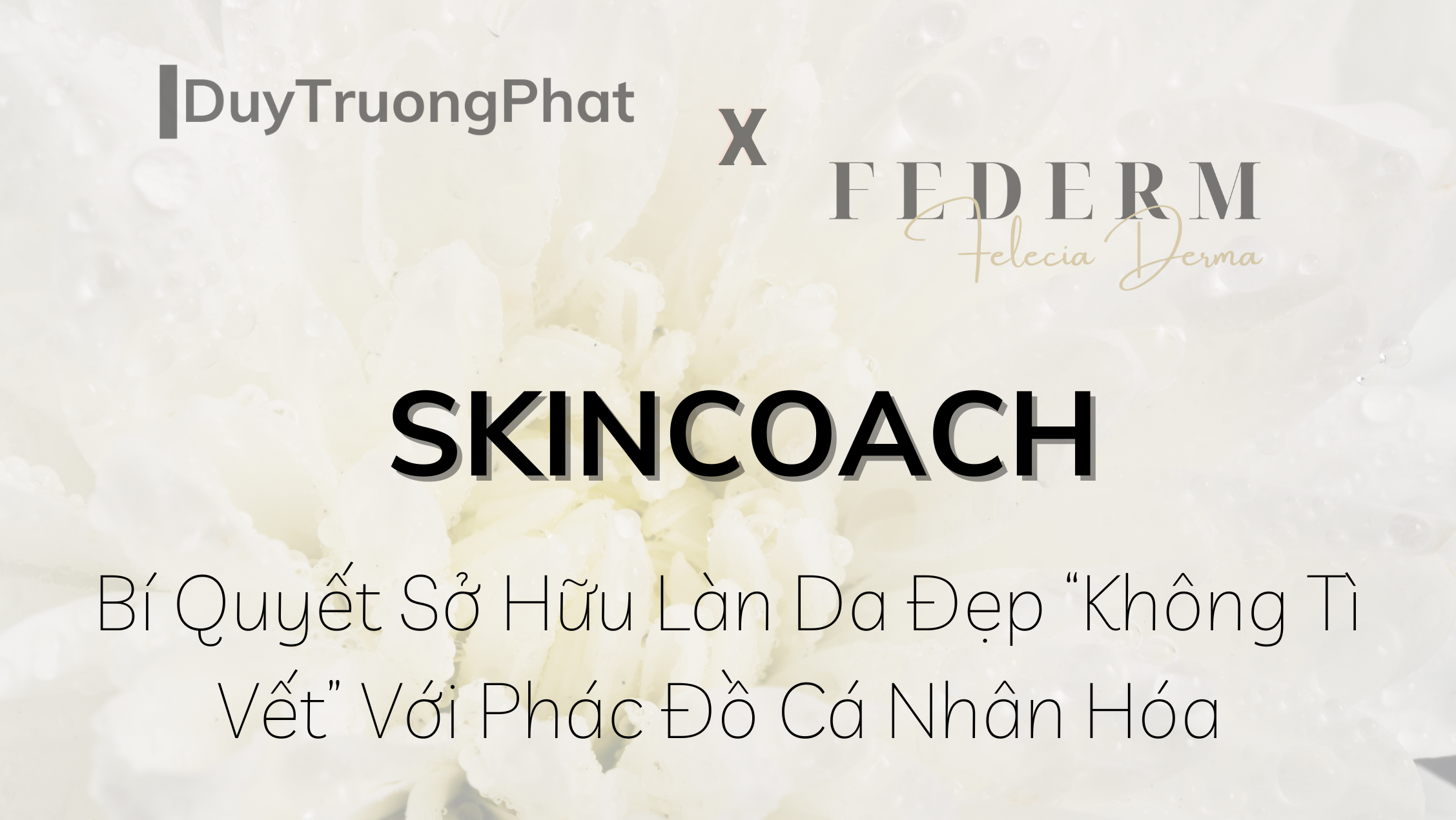 SKINCOACH: BÍ QUYẾT SỞ HỮU LÀN DA ĐẸP “KHÔNG TÌ VẾT” VỚI PHÁC ĐỒ CÁ NHÂN HÓA