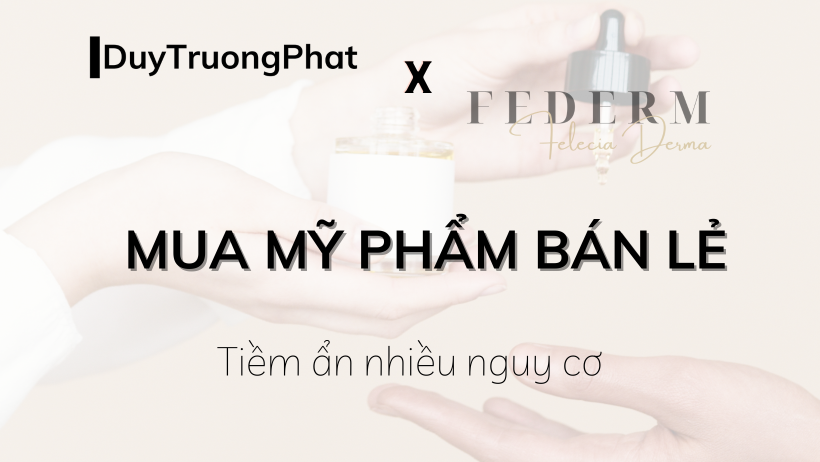 VÌ SAO KHÔNG NÊN TỰ Ý MUA MỸ PHẨM BÁN LẺ?