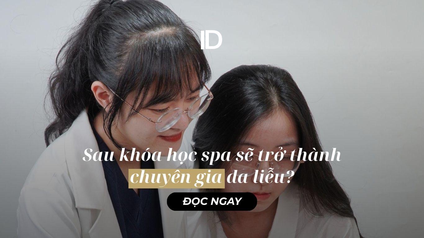 SAU KHÓA HỌC SPA SẼ TRỞ THÀNH CHUYÊN GIA DA LIỄU