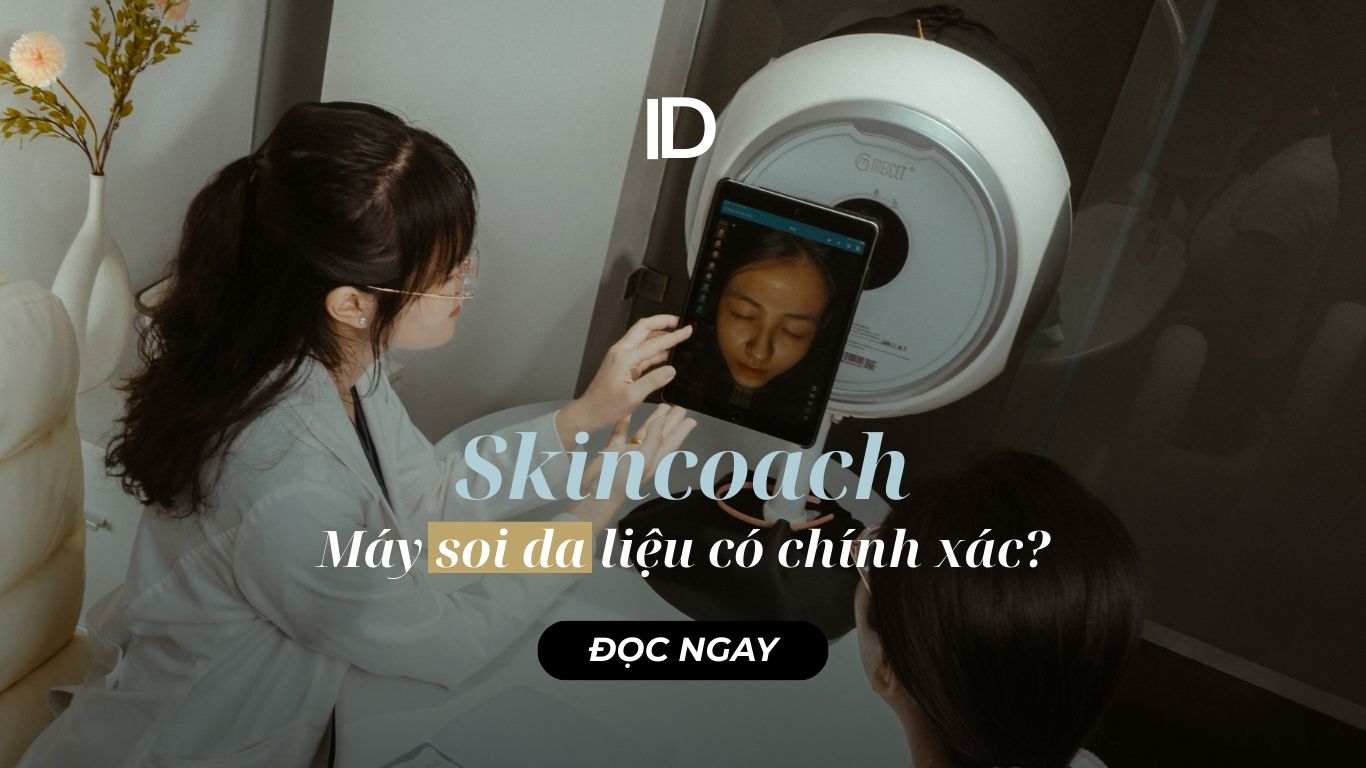 SKIN COACH: MÁY SOI DA LIỆU CÓ CHÍNH XÁC?