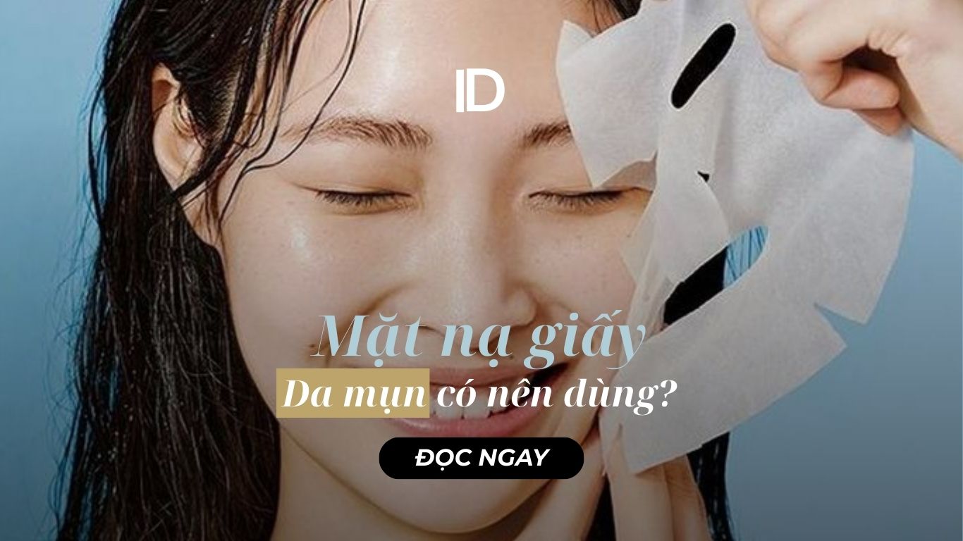 DA MỤN CÓ NÊN ĐẮP MẶT NẠ GIẤY?