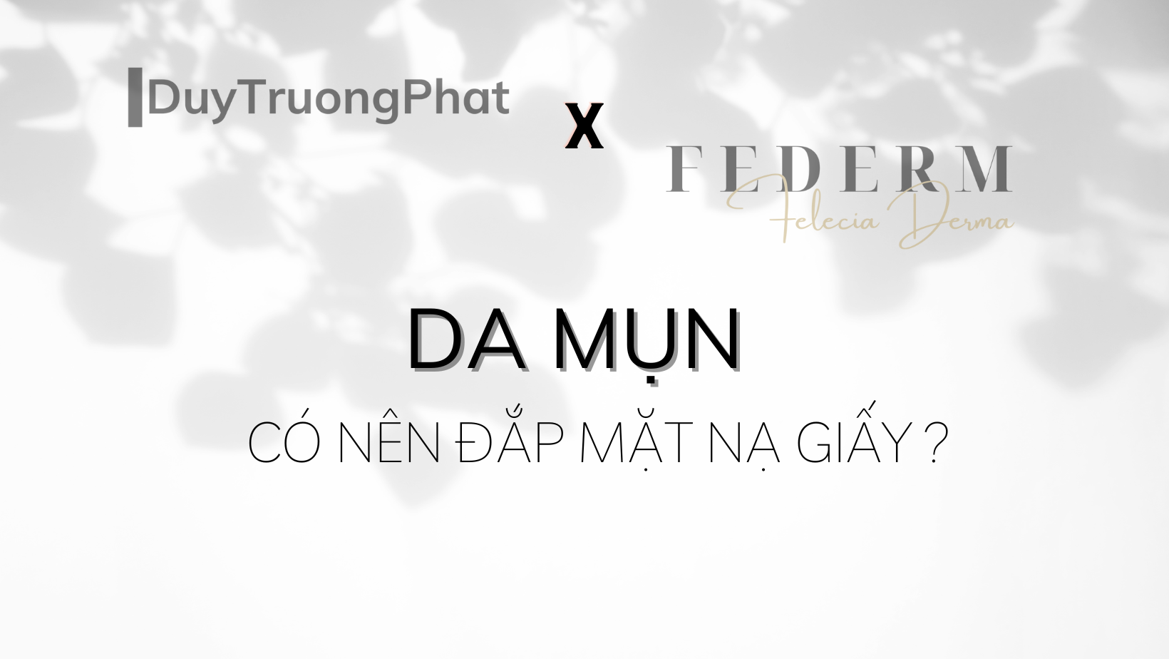 DA MỤN CÓ NÊN ĐẮP MẶT NẠ GIẤY?