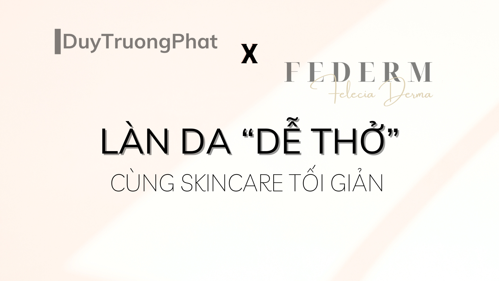 LÀN DA DỄ “THỞ” CÙNG SKINCARE TỐI GIẢN