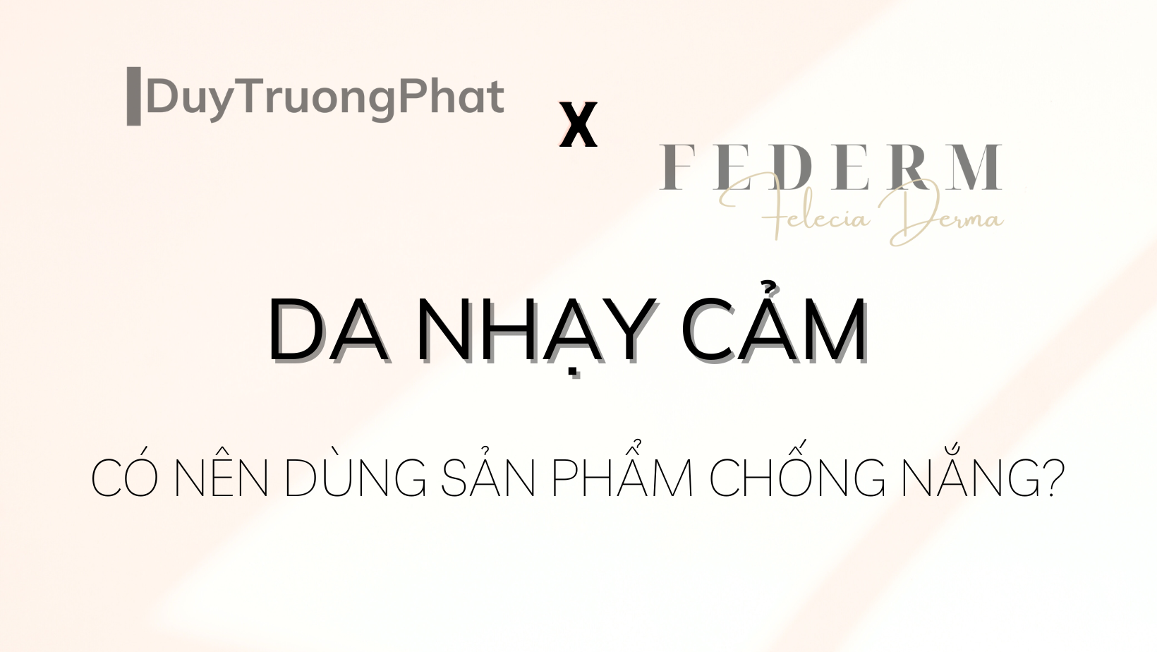 DA NHẠY CẢM CÓ NÊN DÙNG SẢN PHẨM CHỐNG NẮNG?
