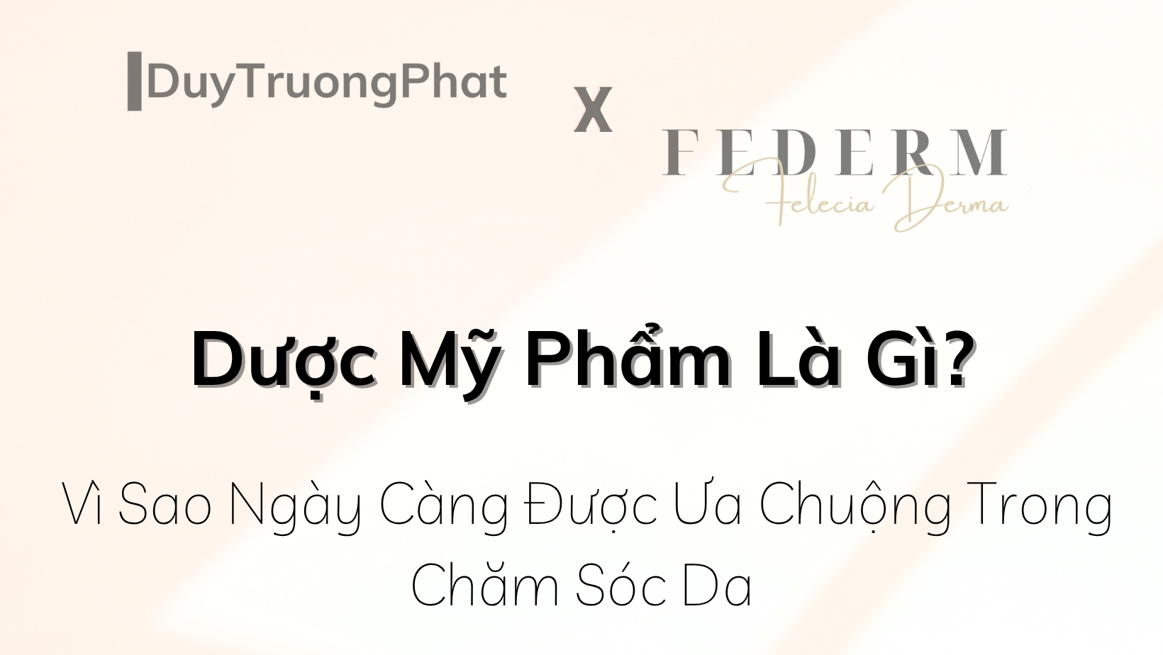 Dược Mỹ Phẩm Là Gì? Vì Sao Ngày Càng Được Ưu Chuộng Trong Chăm Sóc Da