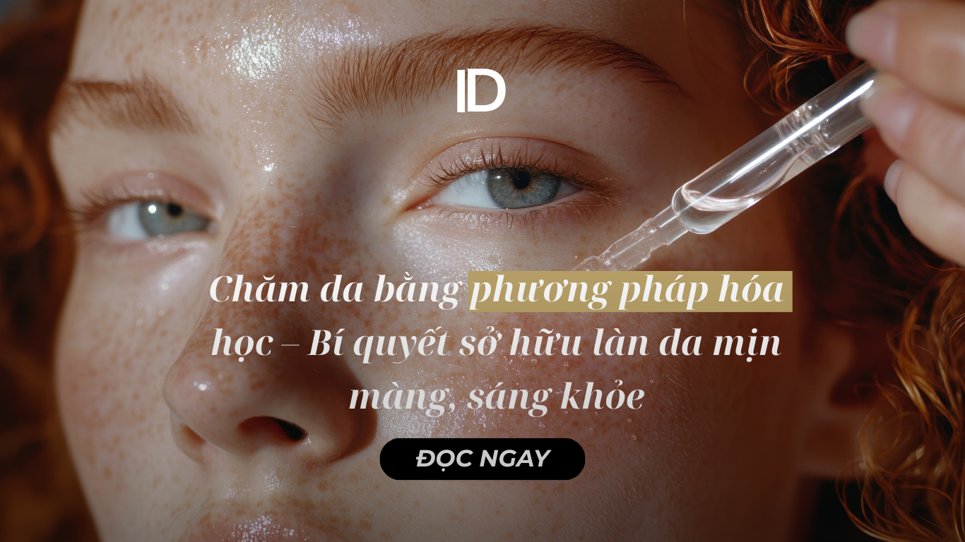 CHĂM SÓC DA BẰNG PHƯƠNG PHÁP HÓA HỌC – BÍ QUYẾT SỞ HỮU LÀN DA MỊN MÀNG, SÁNG KHỎE