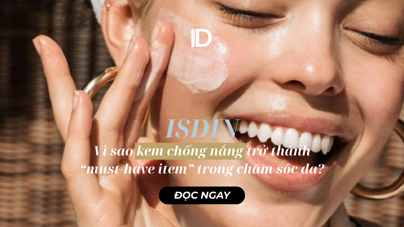 KEM CHỐNG NẮNG ISDIN – ITEM “MUST HAVE” CHO LÀN DA