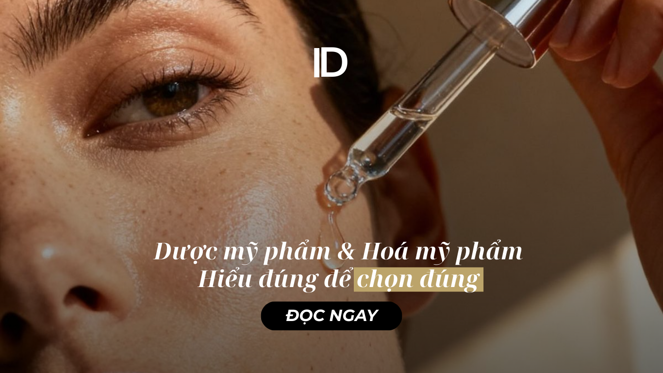 DƯỢC MỸ PHẨM & HÓA MỸ PHẨM: HIỂU ĐÚNG ĐỂ CHỌN ĐÚNG