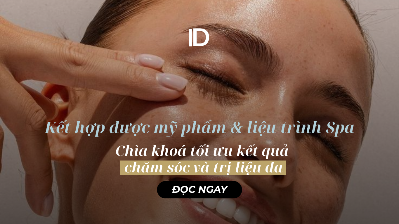 KẾT HỢP DƯỢC MỸ PHẨM VÀ LIỆU TRÌNH SPA: CHÌA KHÓA TỐI ƯU HÓA KẾT QUẢ CHĂM SÓC VÀ TRỊ LIỆU DA